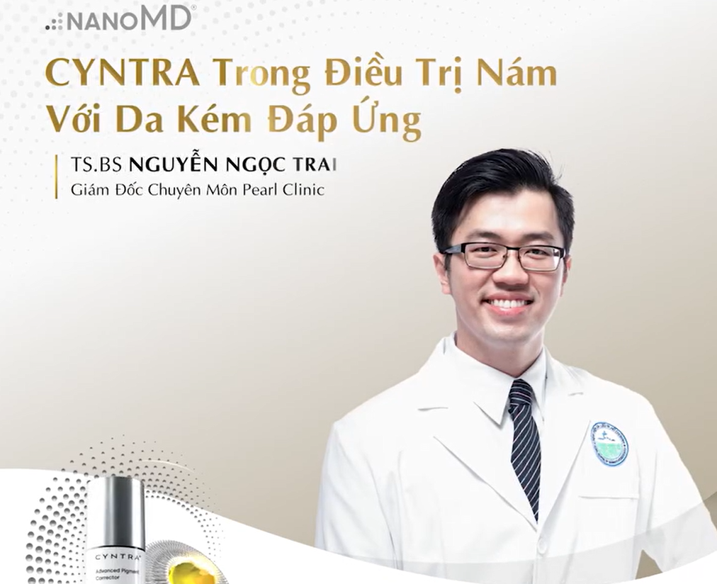 [NanoMD x TS. BS Nguyễn Ngọc Trai] ỨNG DỤNG CYNTRA NANOMD ĐIỀU TRỊ NÁM TRÊN NỀN DA KÉM ĐÁP ỨNG