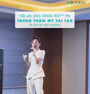 (ỨNG DỤNG 𝐑𝐄𝐉𝐔𝐑𝐀𝐍®) ỨNG DỤNG DOT™ PN TRONG THẨM MỸ TÁI TẠO CÙNG BS CKI TÔ LAN PHƯƠNG | SHOWCASE